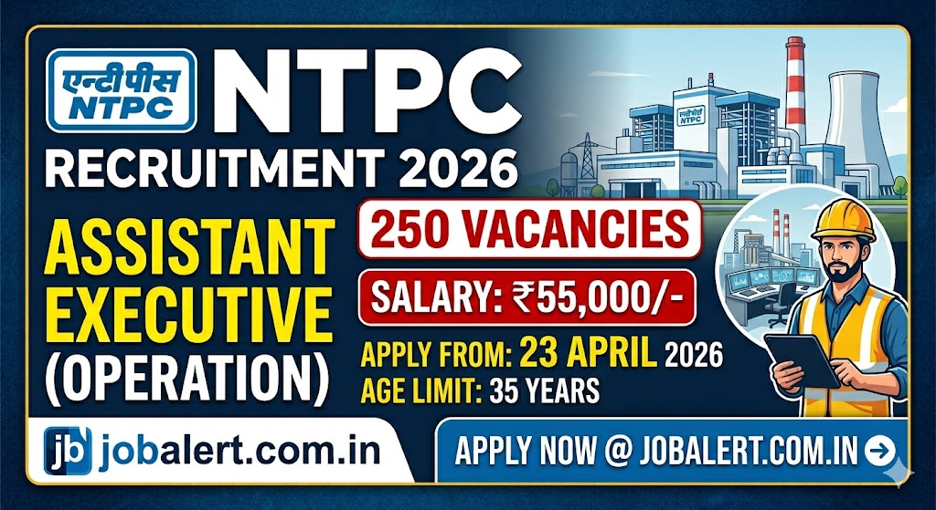 You are currently viewing NTPC Assistant Executive Recruitment 2026: 250 Posts, Salary ₹55,000, Apply Online @ jobalert.com.in
